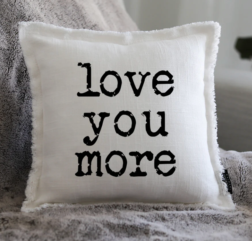 Love You More Gift Pillow
