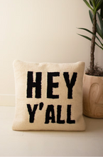 Load image into Gallery viewer, Hey Y&#39;all Hand Hooked Pillow
