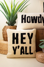Load image into Gallery viewer, Hey Y&#39;all Hand Hooked Pillow
