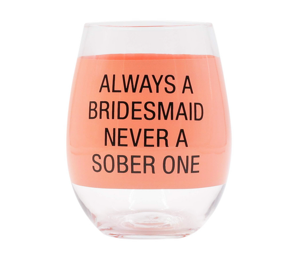 Sober Bridesmaid Wine Glass